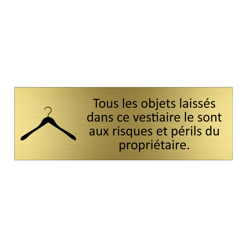 Tous les objets laissés dans ce vestiaire le sont aux risques et périls du propriétaire.