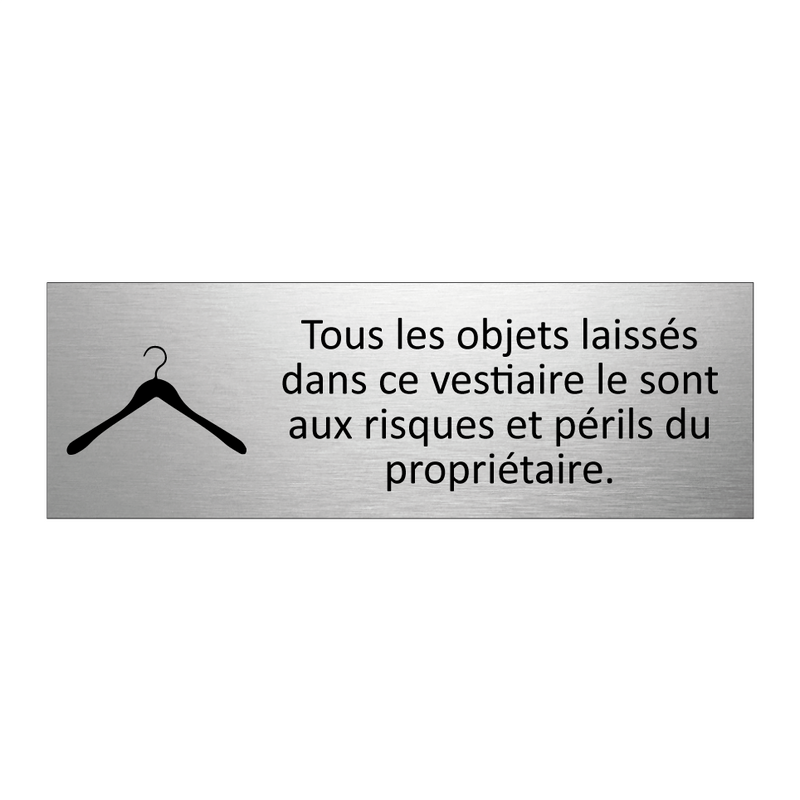 Tous les objets laissés dans ce vestiaire le sont aux risques et périls du propriétaire.