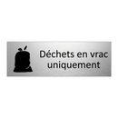 Déchets en vrac uniquement