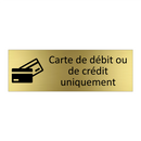 Carte de débit ou de crédit uniquement