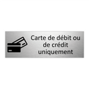 Carte de débit ou de crédit uniquement