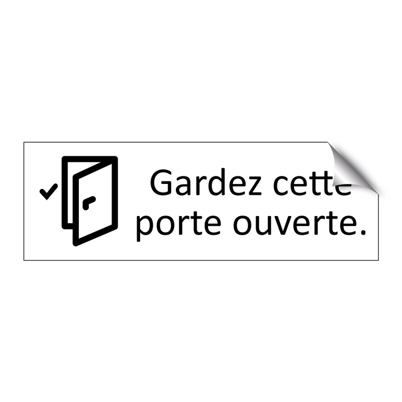 Gardez cette porte ouverte.