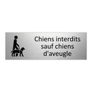 Chiens interdits sauf chiens d'aveugle