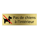 Pas de chiens à l'intérieur