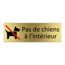 Pas de chiens à l'intérieur