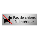 Pas de chiens à l'intérieur