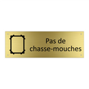 Pas de chasse-mouches