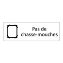 Pas de chasse-mouches