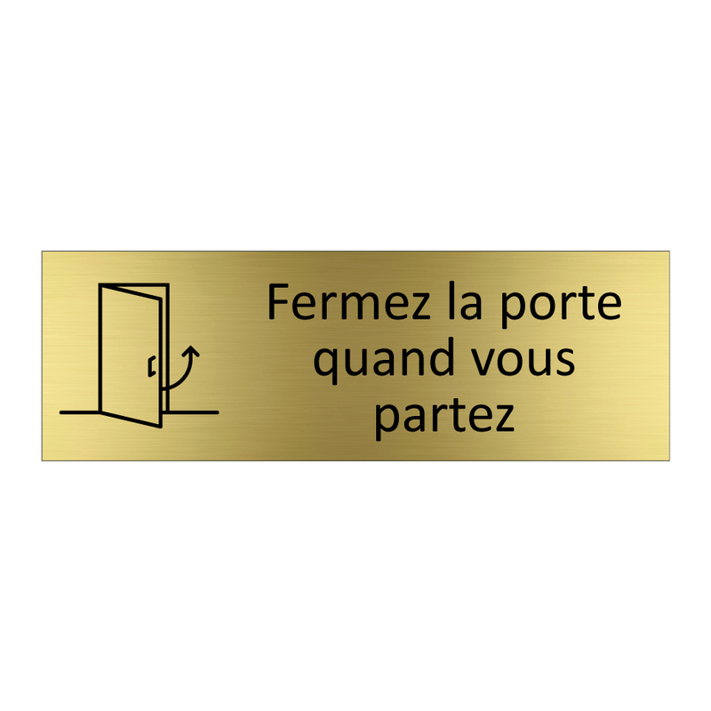 Fermez la porte quand vous partez