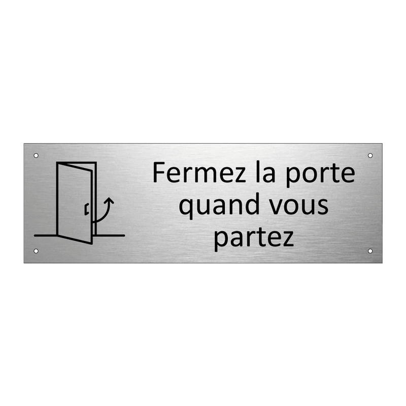Fermez la porte quand vous partez