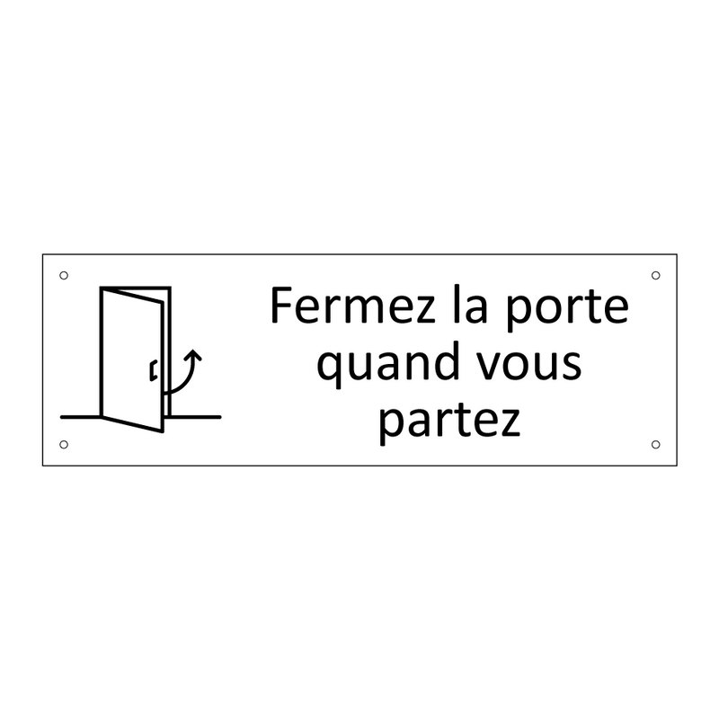 Fermez la porte quand vous partez