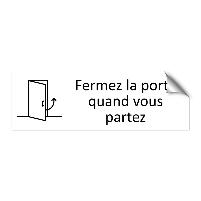 Fermez la porte quand vous partez
