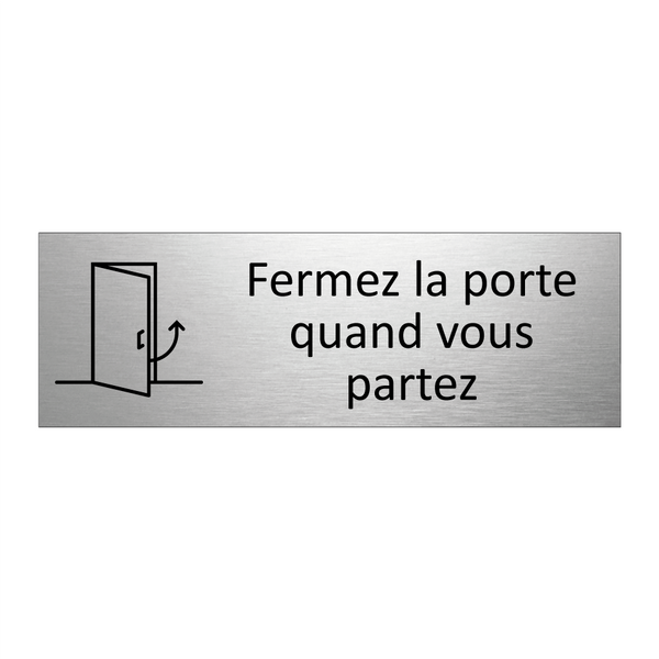 Fermez la porte quand vous partez