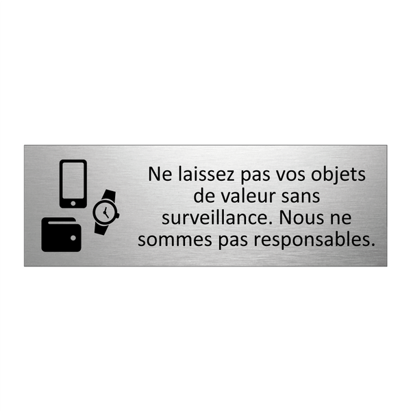Ne laissez pas vos objets de valeur sans surveillance. Nous ne sommes pas responsables.