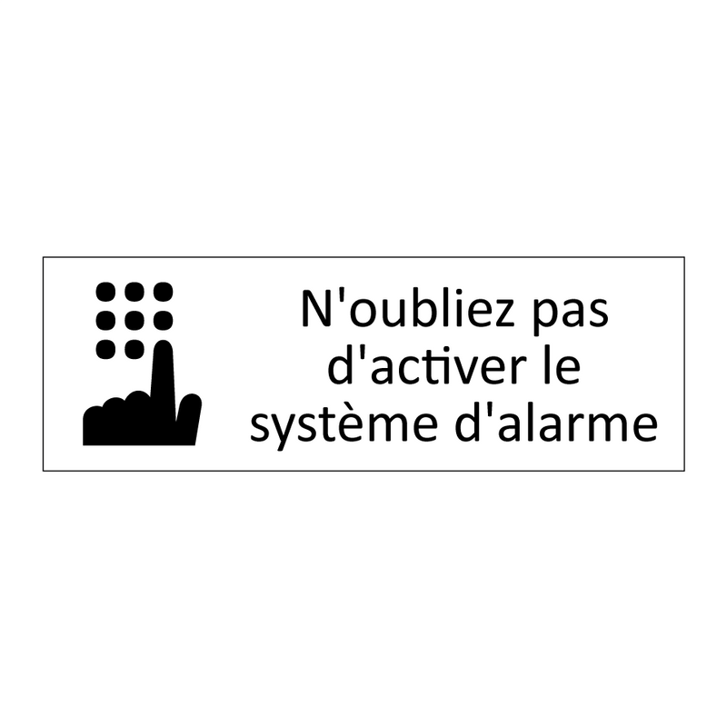 N'oubliez pas d'activer le système d'alarme