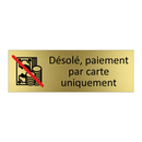 Désolé, paiement par carte uniquement