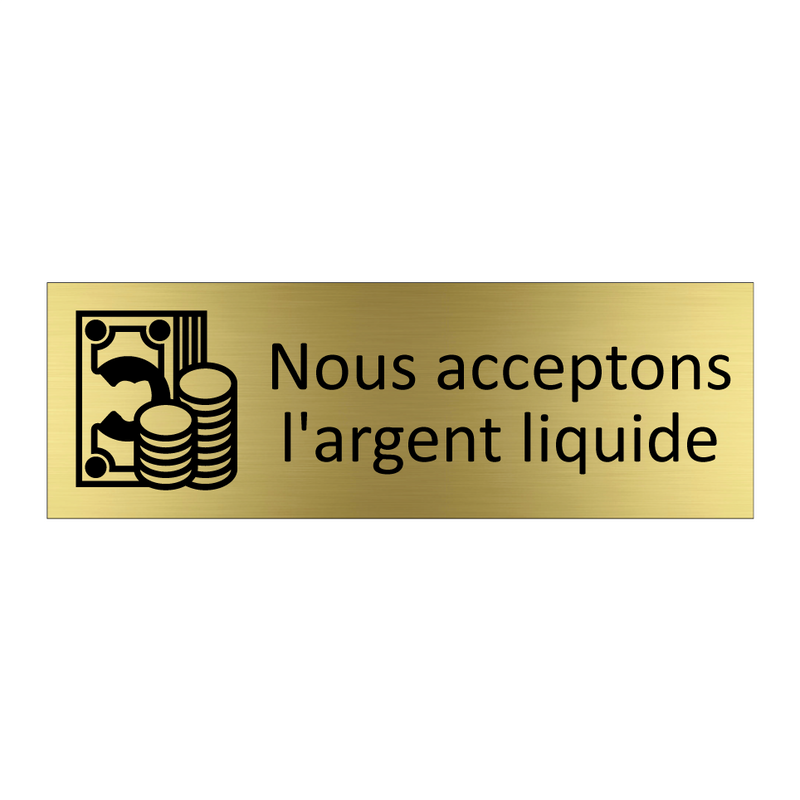 Nous acceptons l'argent liquide