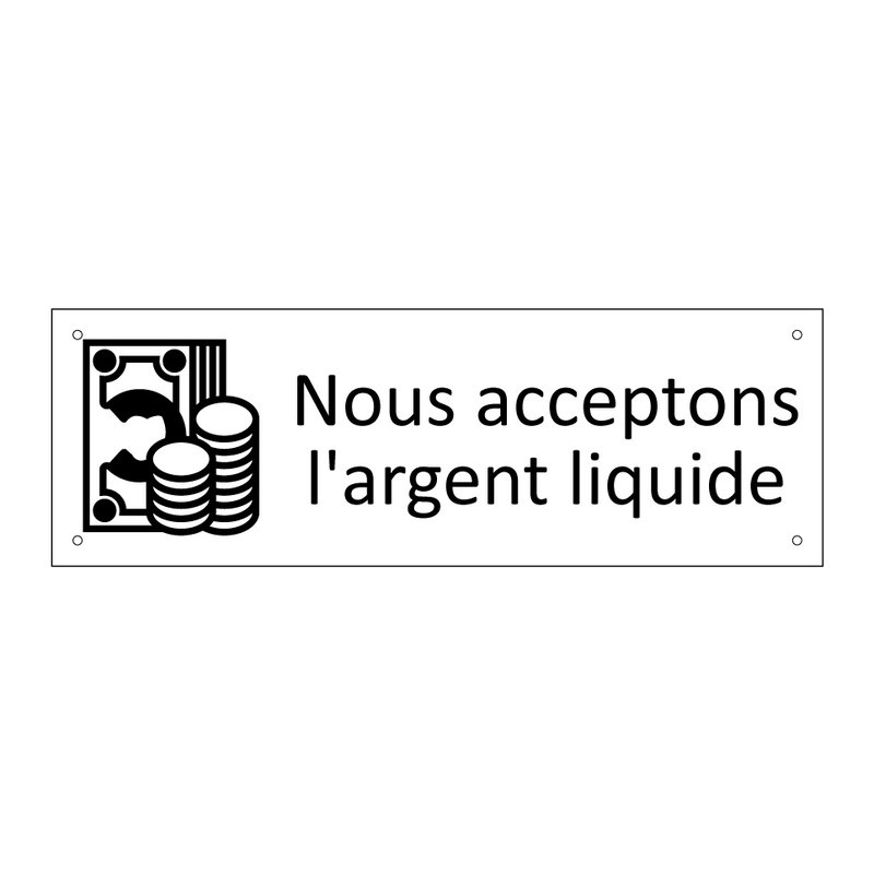 Nous acceptons l'argent liquide