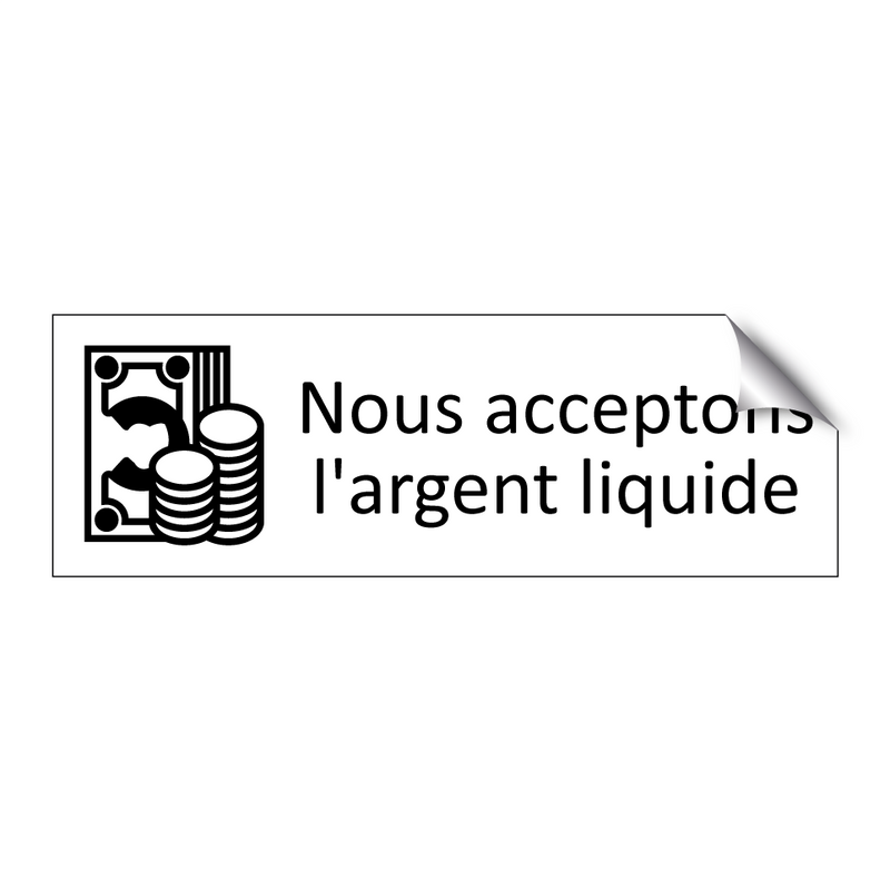 Nous acceptons l'argent liquide