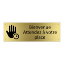 Bienvenue Attendez à votre place