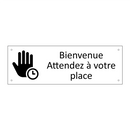 Bienvenue Attendez à votre place