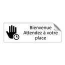 Bienvenue Attendez à votre place