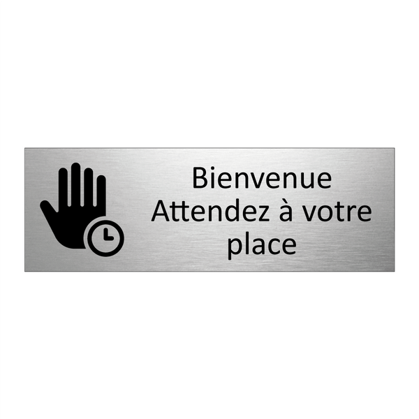 Bienvenue Attendez à votre place