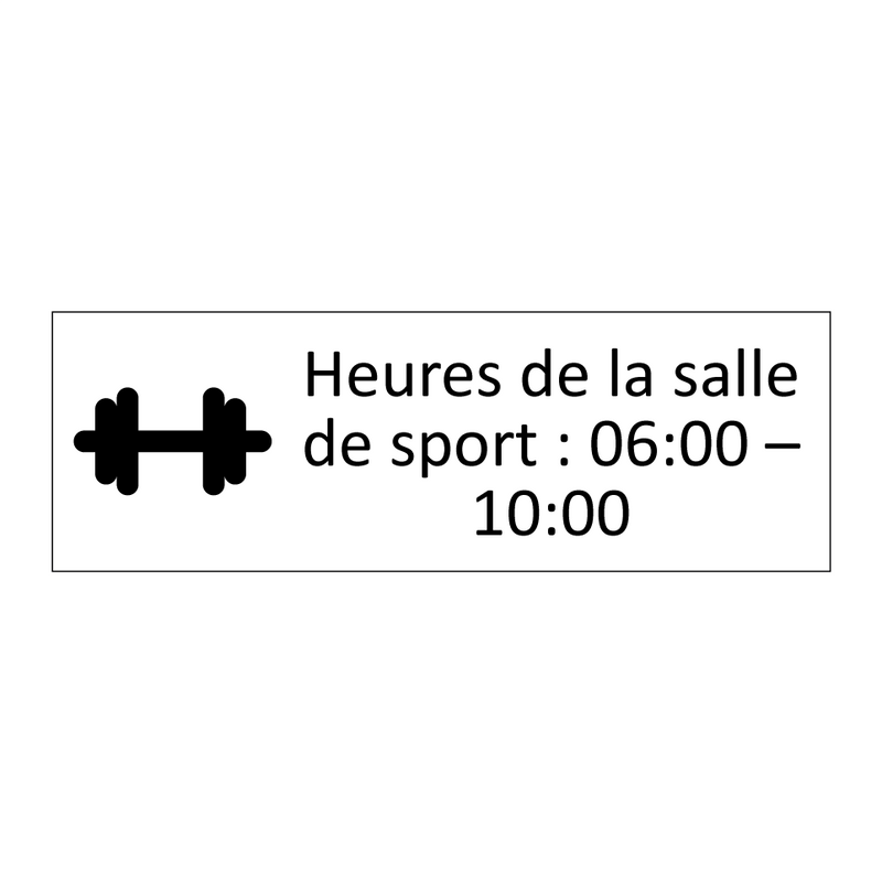 Heures de la salle de sport : 06:00 – 10:00