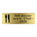 Petit déjeuner servi ici : 07h00 – 10h00