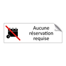 Aucune réservation requise