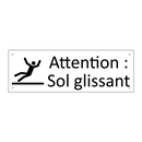 Attention : Sol glissant