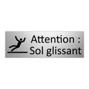 Attention : Sol glissant