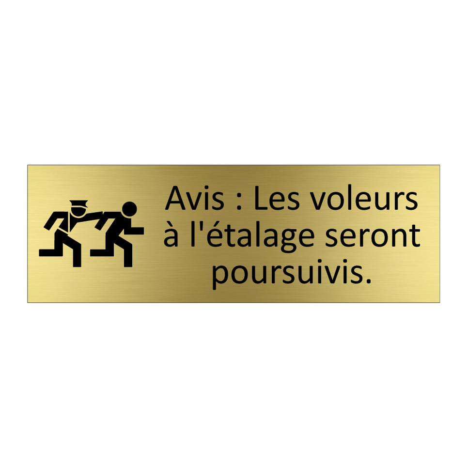 Avis : Les voleurs à l'étalage seront poursuivis.