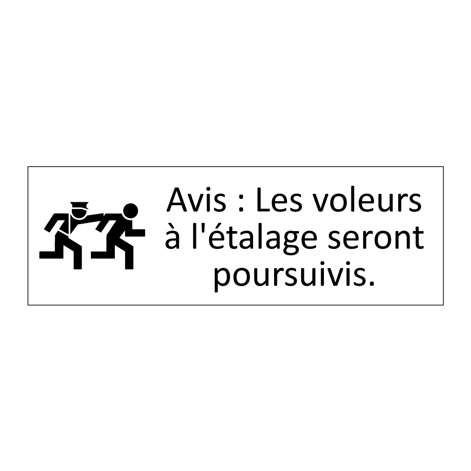 Avis : Les voleurs à l'étalage seront poursuivis.