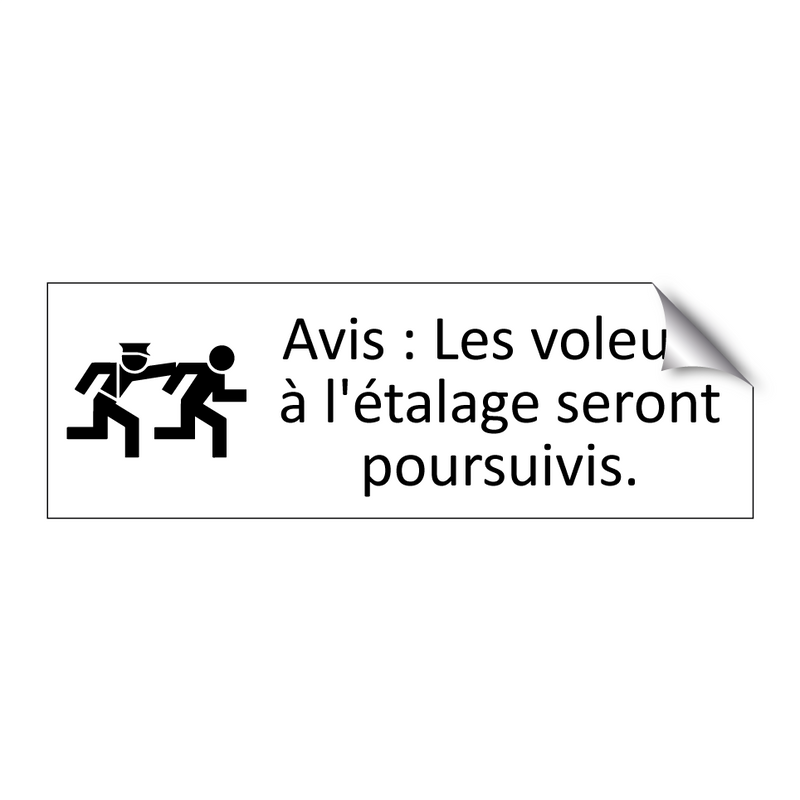 Avis : Les voleurs à l'étalage seront poursuivis.
