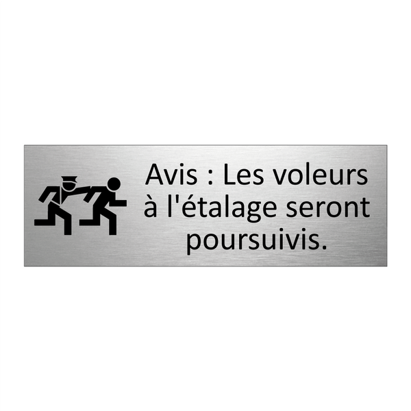 Avis : Les voleurs à l'étalage seront poursuivis.