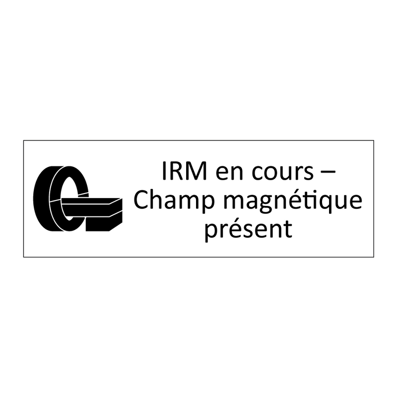IRM en cours – Champ magnétique présent