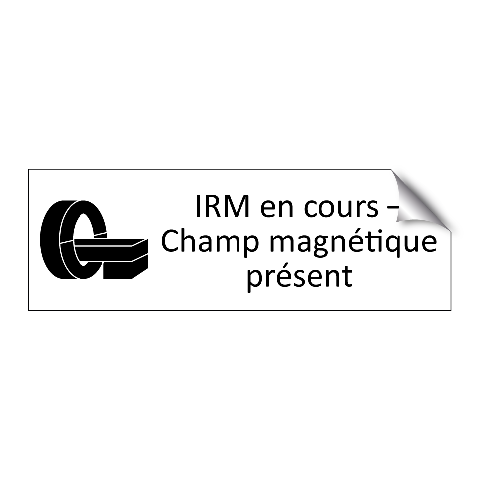 IRM en cours – Champ magnétique présent