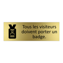 Tous les visiteurs doivent porter un badge.