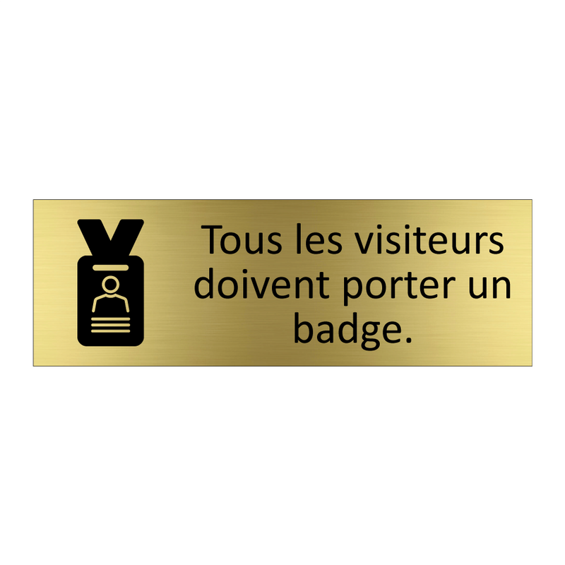 Tous les visiteurs doivent porter un badge.
