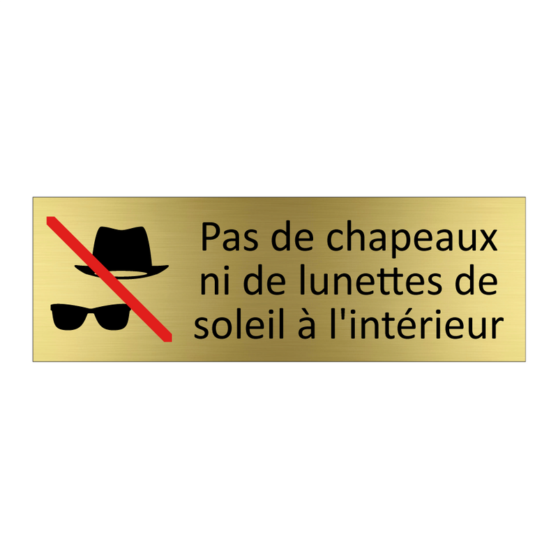 Pas de chapeaux ni de lunettes de soleil à l'intérieur