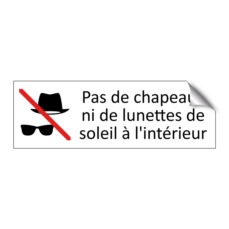 Pas de chapeaux ni de lunettes de soleil à l'intérieur
