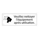 Veuillez nettoyer l'équipement après utilisation.