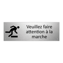 Veuillez faire attention à la marche