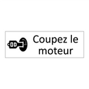 Coupez le moteur