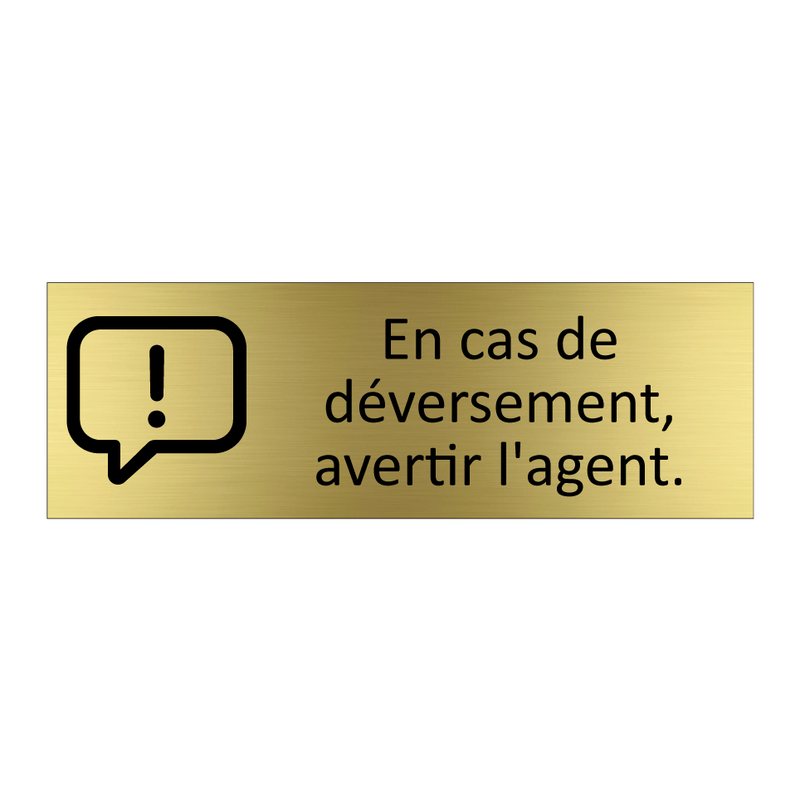 En cas de déversement, avertir l'agent.