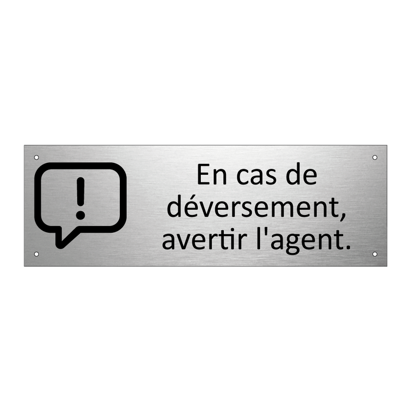 En cas de déversement, avertir l'agent.