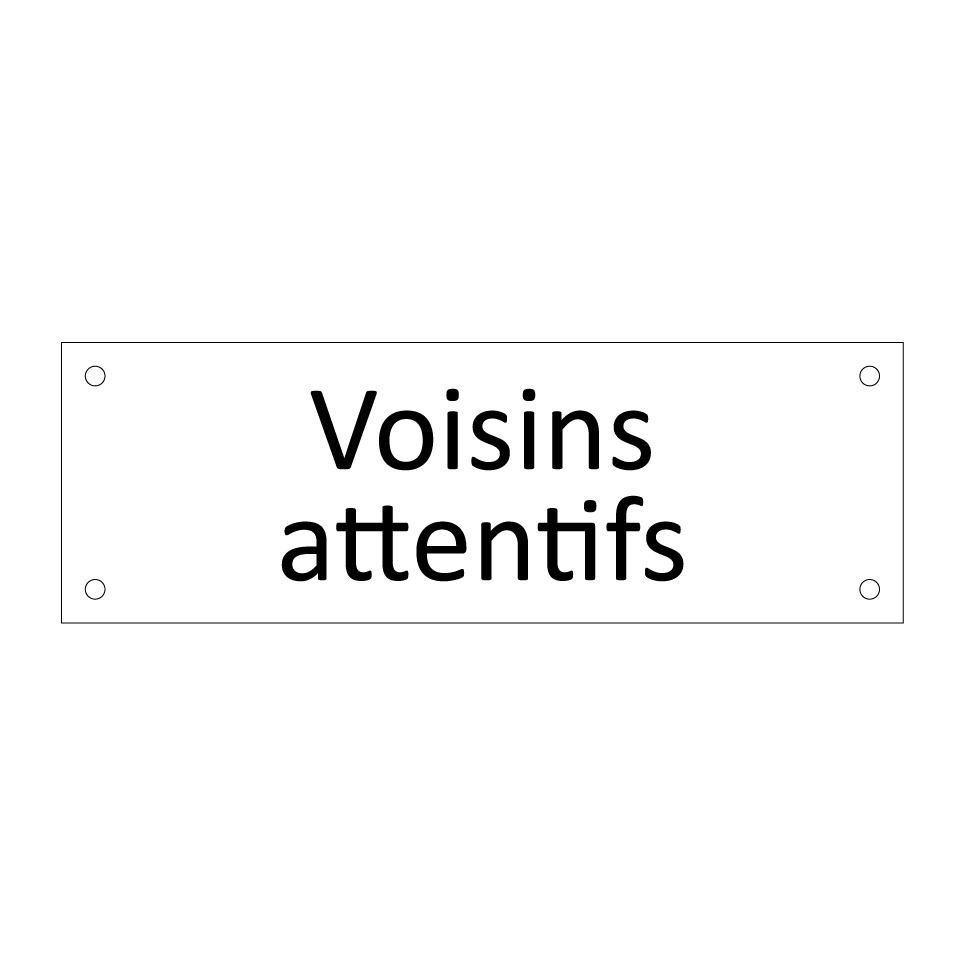Voisins attentifs