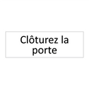Clôturez la porte