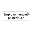 Employer l'entrée postérieure
